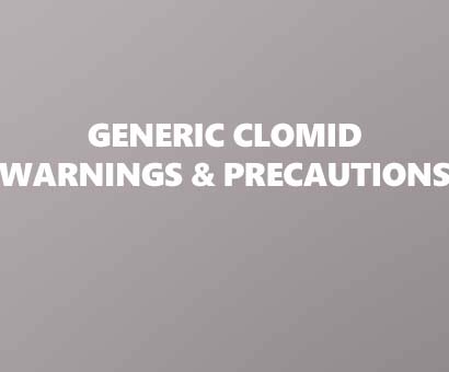 Generic Clomid Warnings and Precautions